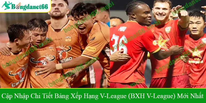 Bảng xếp hạng V-League (BXH V-League)