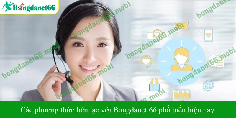 Các phương thức liên lạc với Bongdanet 66 phổ biến hiện nay
