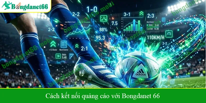 Cách kết nối quảng cáo với Bongdanet 66
