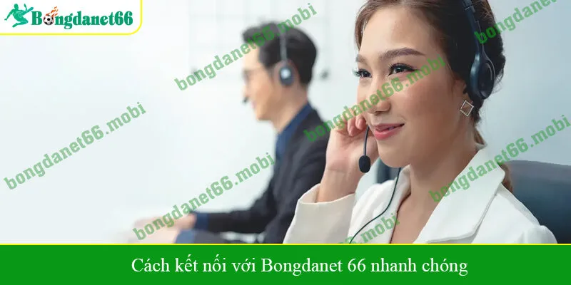 Cách kết nối với Bongdanet 66 nhanh chóng