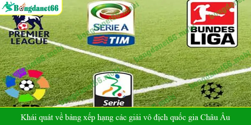 Khái quát về bảng xếp hạng các giải vô địch quốc gia Châu Âu
