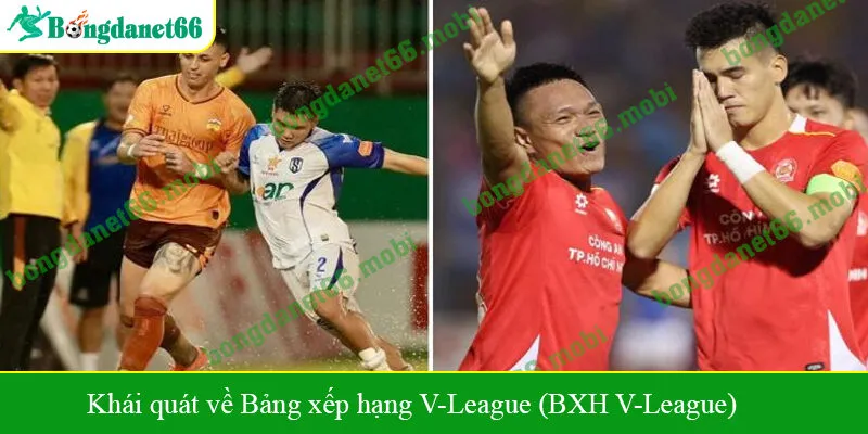Khái quát về Bảng xếp hạng V-League (BXH V-League)
