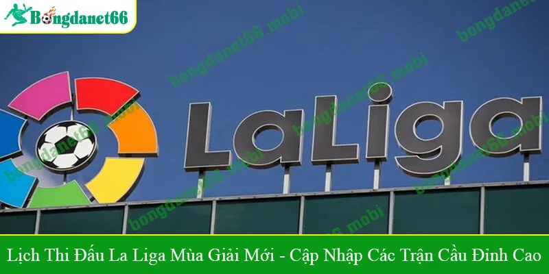 Lịch thi đấu La Liga mùa giải mới