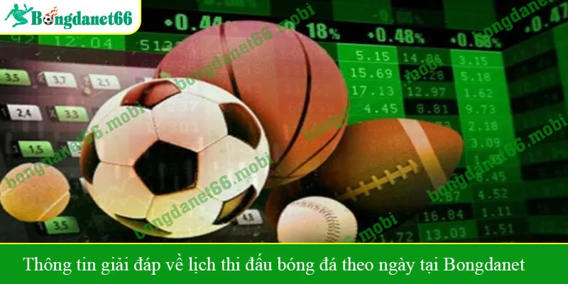 Thông tin giải đáp về lịch thi đấu bóng đá theo ngày tại Bongdanet