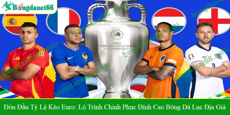tỷ lệ kèo Euro